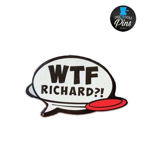 WTF Richard?! Pin
